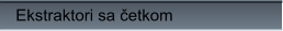 Ekstraktori sa četkom